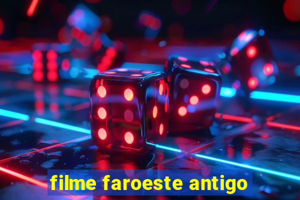 filme faroeste antigo